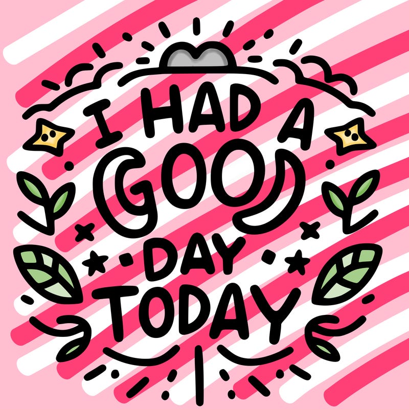 i have a good day today too