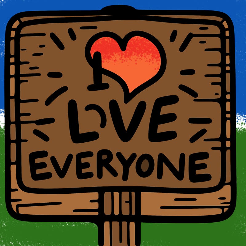 a sign with the words i love everyone