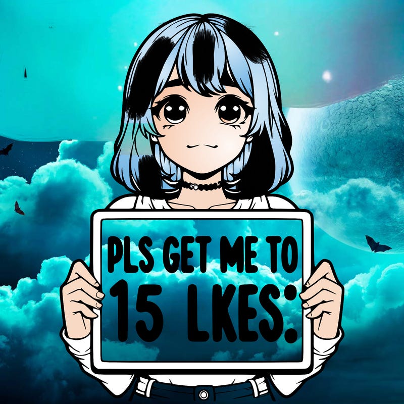 realistic girl holding up a sign that says “pls get me to 15 likes!”