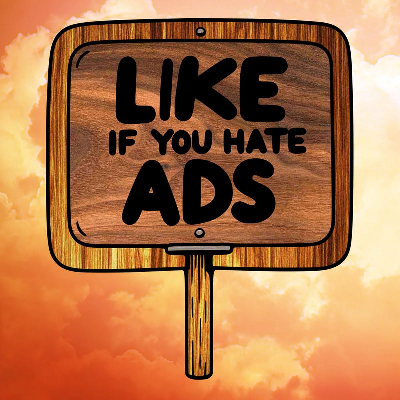 a sign that says like if you hate ads