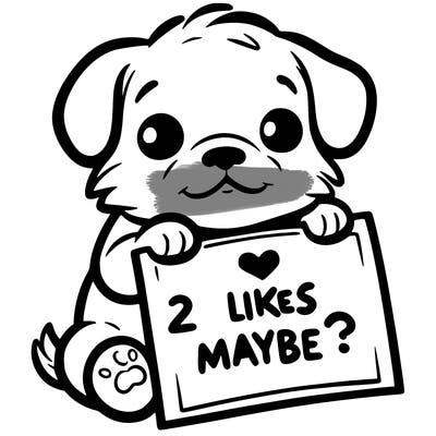 a puppy holding a sign that says 2 likes maybe?