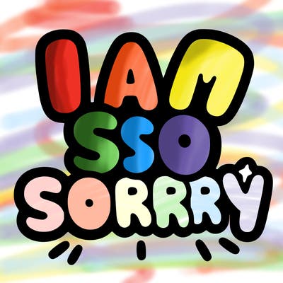 i am so sorry