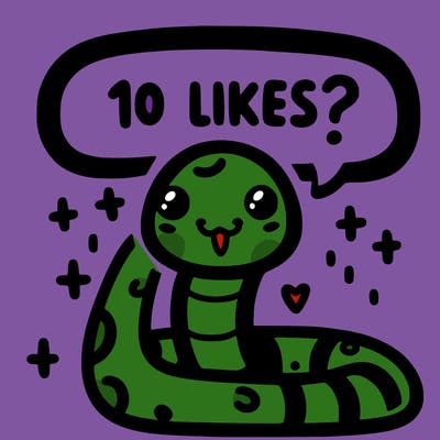 cute snake saying "10 likes?"