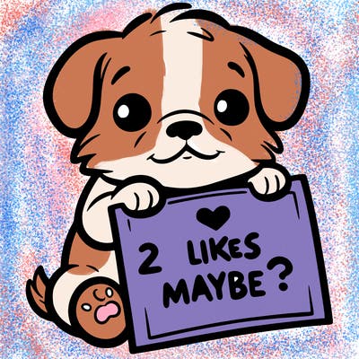 a puppy holding a sign that says 2 likes maybe?