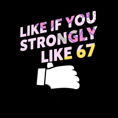 like if you strongly dislike 67