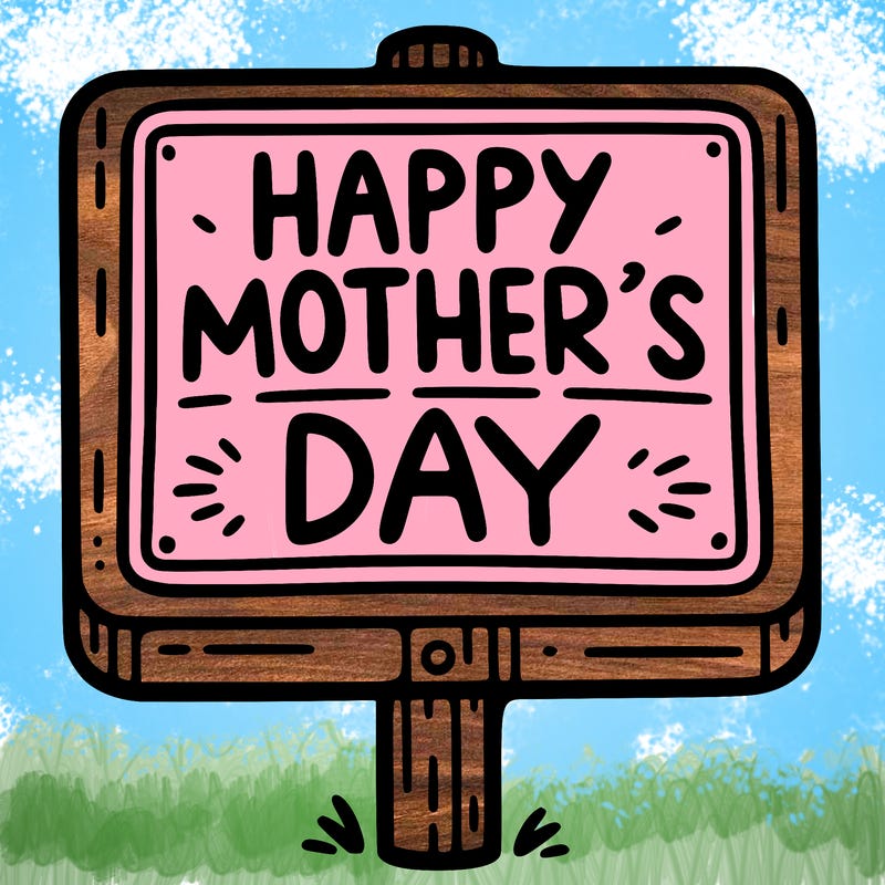 a sign that says happy mother’s day