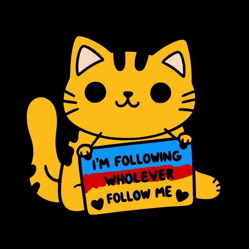 cat with a sign that says i’m following whoever follows me