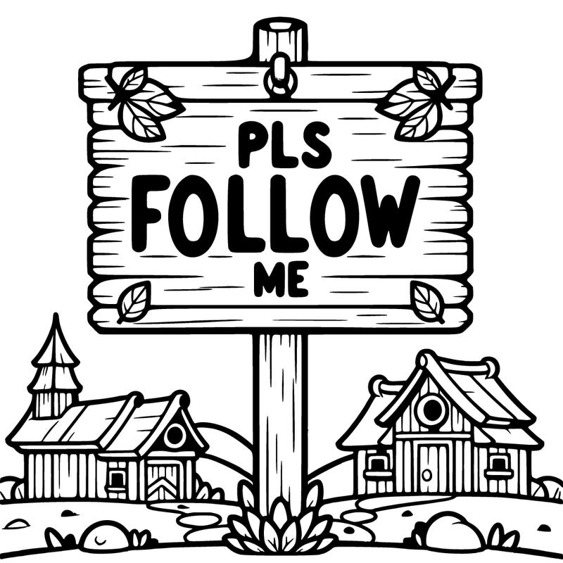 a sign saying pls follow me