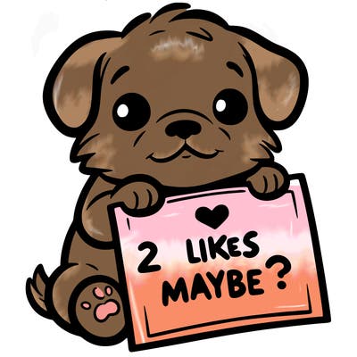 a puppy holding a sign that says 2 likes maybe?