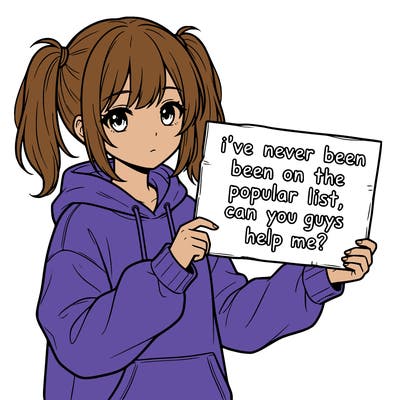 a cute anime girl with a sign saying  i’ve never been on the popular list, can you guys help me?