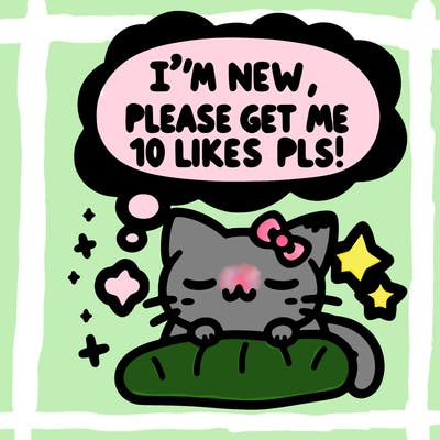 kitty taking a nap dream talking and saying "i'm new, please get me at least 10 likes pls!!"