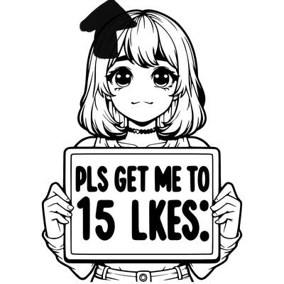 realistic girl holding up a sign that says “pls get me to 15 likes!”