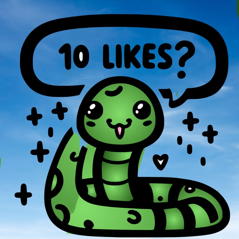 cute snake saying "10 likes?"