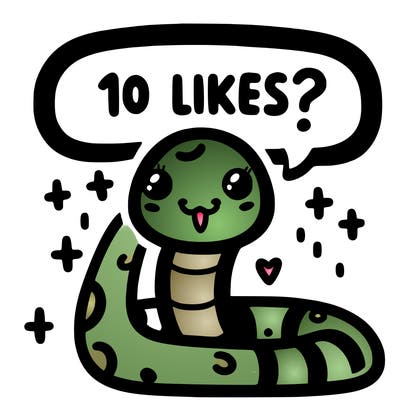 cute snake saying "10 likes?"