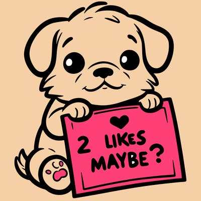 a puppy holding a sign that says 2 likes maybe?