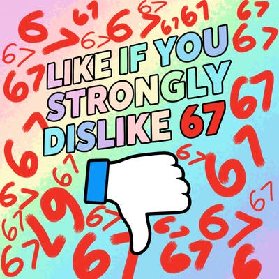 like if you strongly dislike 67