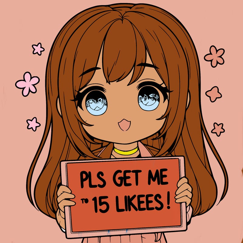 realistic girl holding up a sign that says “pls get me to 15 likes!”