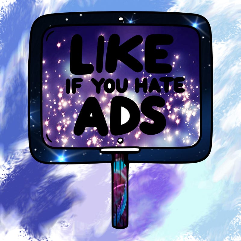 a sign that says like if you hate ads