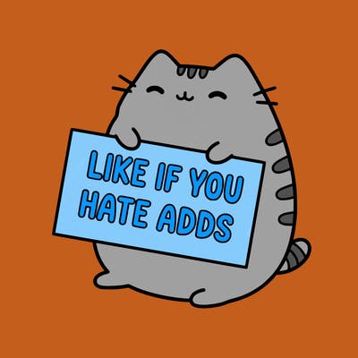 a kawii pusheen cat holding a sign that says like if you hate adds
