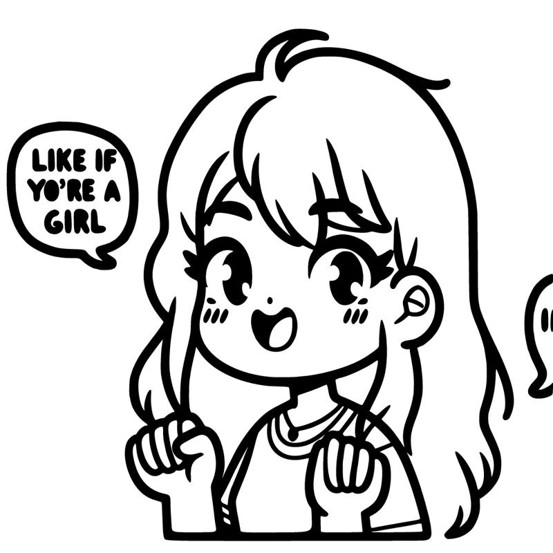 a girl saying like if you’re a girl