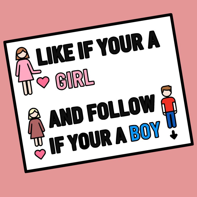 like if your a girl and follow if your a boy