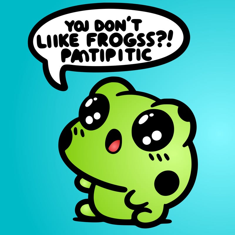 kawaii frog saying "you don't like frogs?! pathetic"