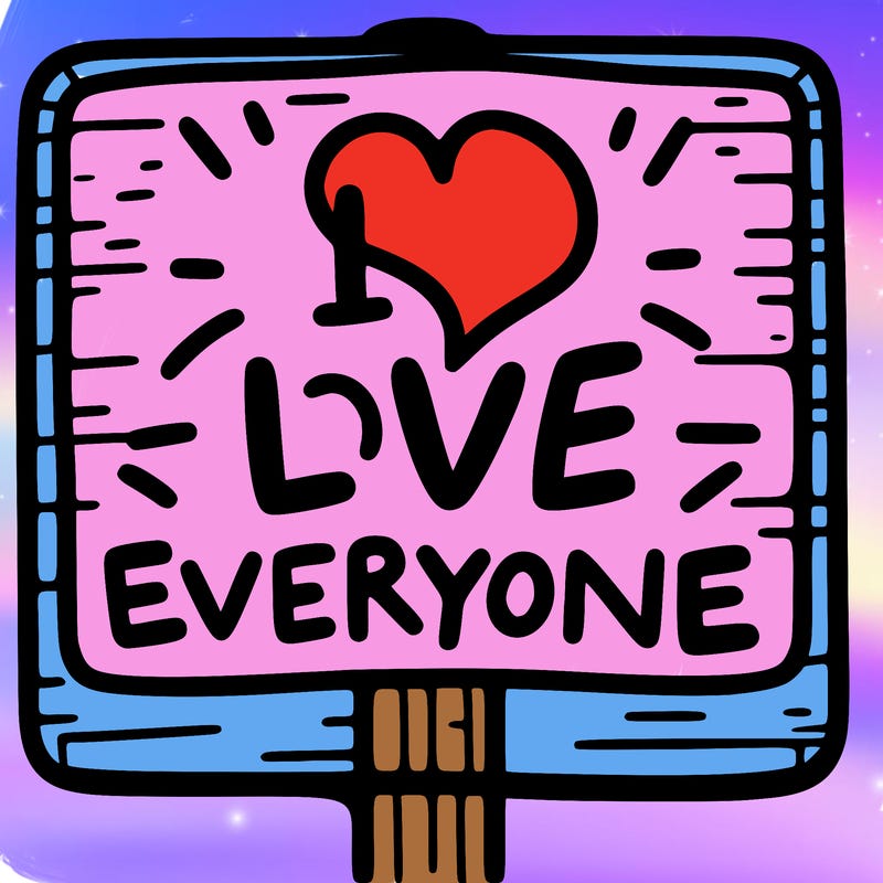 a sign with the words i love everyone