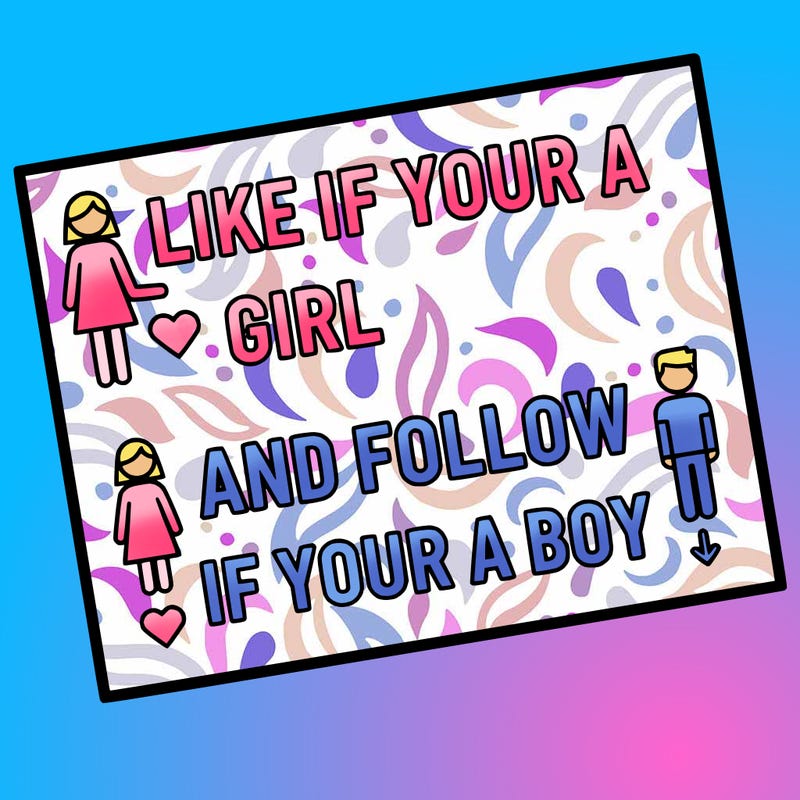 like if your a girl and follow if your a boy