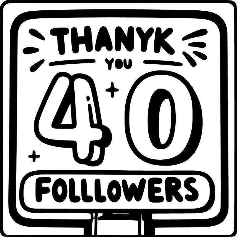 a sign that says thank you for 40 followers