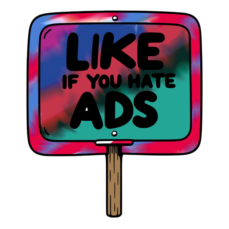 a sign that says like if you hate ads