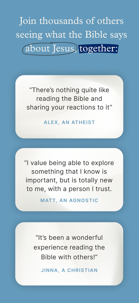 The Word One to One - Depoimentos de usuários de um ateu, agnóstico e cristão sobre sua experiência compartilhada de leitura da Bíblia usando o aplicativo.