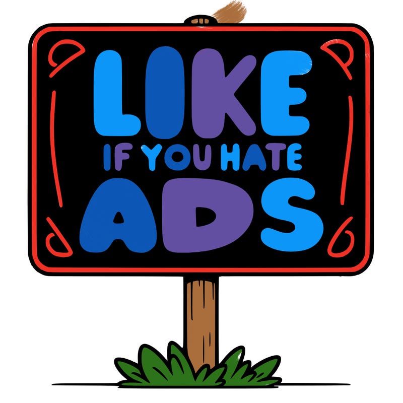 a sign that says like if you hate ads