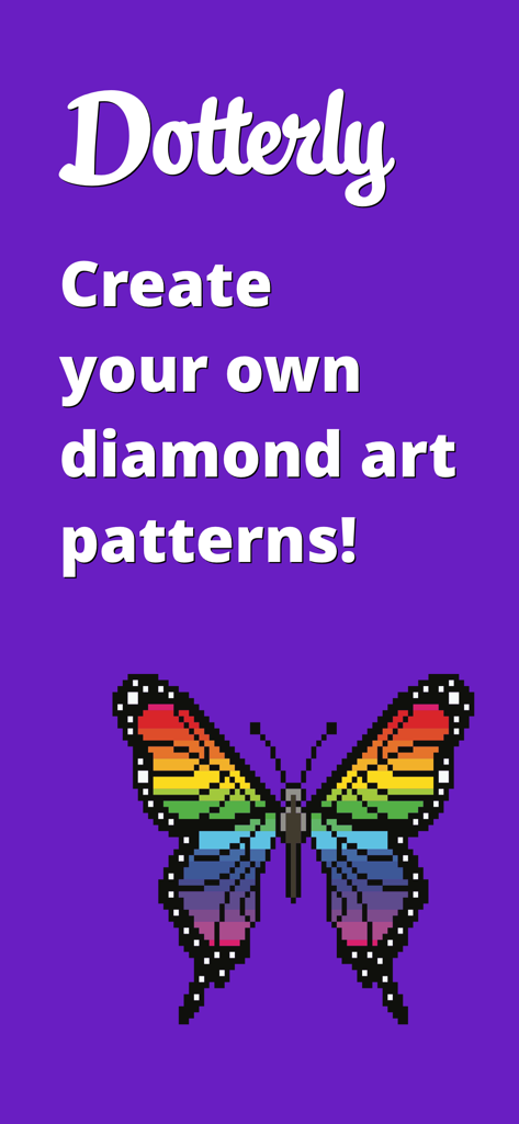 Dotterly: Diamond painting - Intro screen for Dotterly app featuring a pixelated rainbow butterfly and the text Create your own diamond art patterns