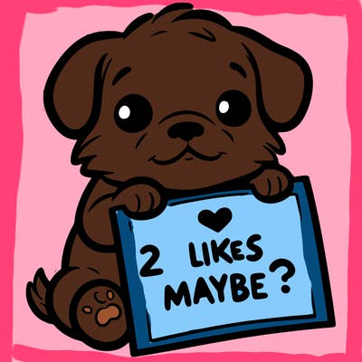 a puppy holding a sign that says 2 likes maybe?
