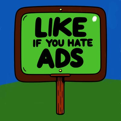 a sign that says like if you hate ads
