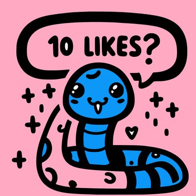 cute snake saying "10 likes?"