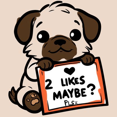 a puppy holding a sign that says 2 likes maybe?