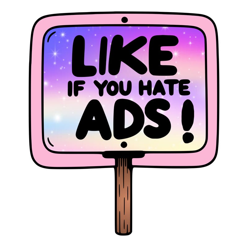 a sign that says like if you hate ads