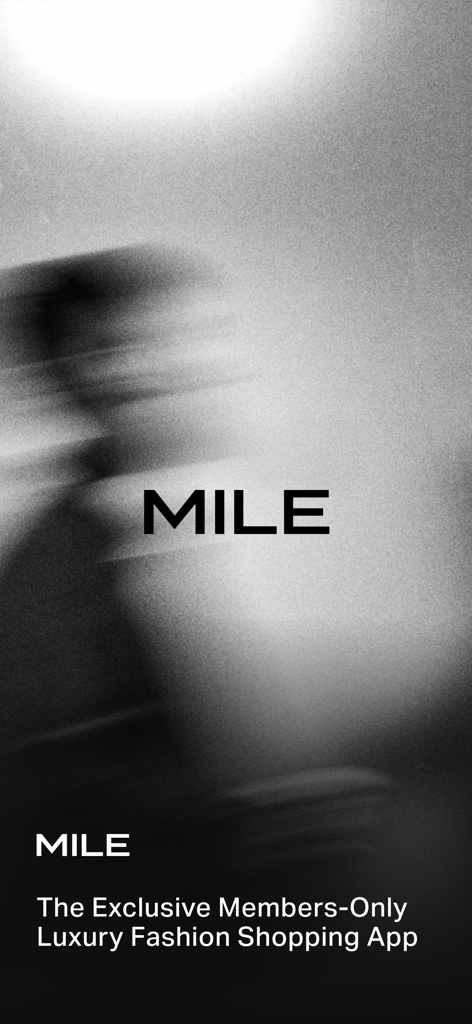 MILE - A black and white minimalist screen for the MILE app describing it as the exclusive members-only luxury fashion shopping app.