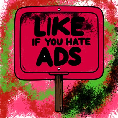 a sign that says like if you hate ads