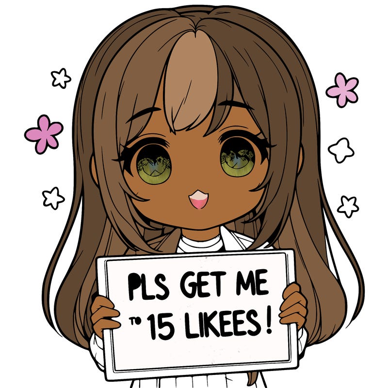 realistic girl holding up a sign that says “pls get me to 15 likes!”