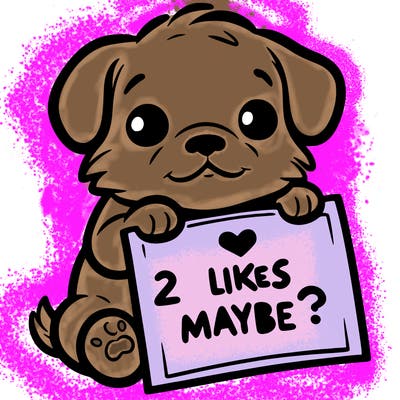 a puppy holding a sign that says 2 likes maybe?
