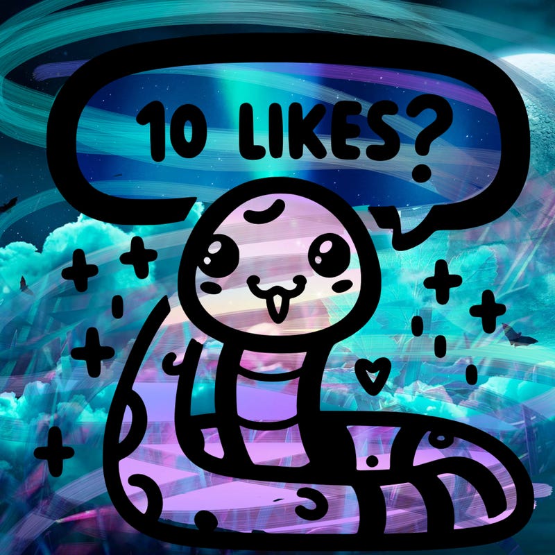 cute snake saying "10 likes?"