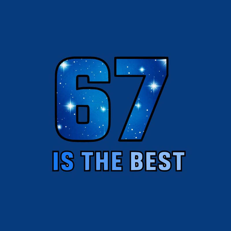 67 is the best