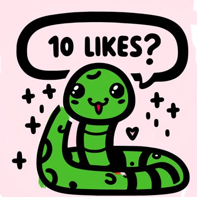 cute snake saying "10 likes?"