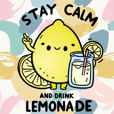 stay calm and drink lemonade