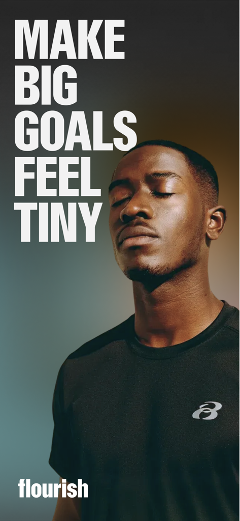 Flourish: Health & Fitness AI - Man with eyes closed next to text that reads Make Big Goals Feel Tiny for the Flourish AI app
