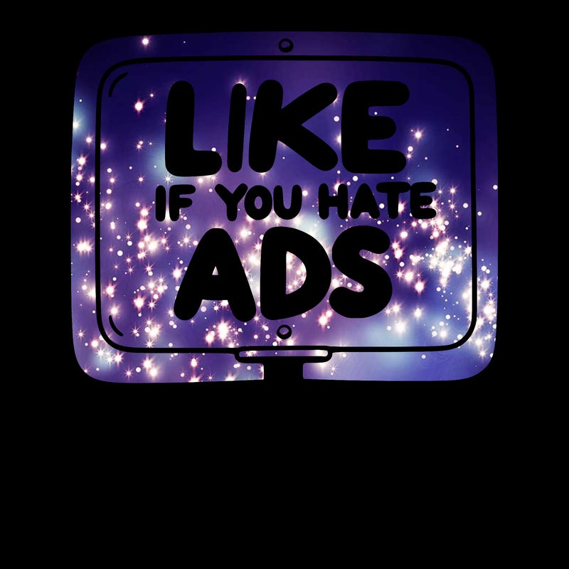 a sign that says like if you hate ads