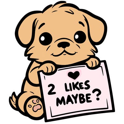 a puppy holding a sign that says 2 likes maybe?