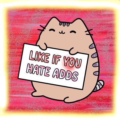 a kawii pusheen cat holding a sign that says like if you hate adds